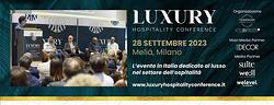 Appuntamento a LUXURY HOSPITALITY CONFERENCE a Milano il 28 settembre 2023
